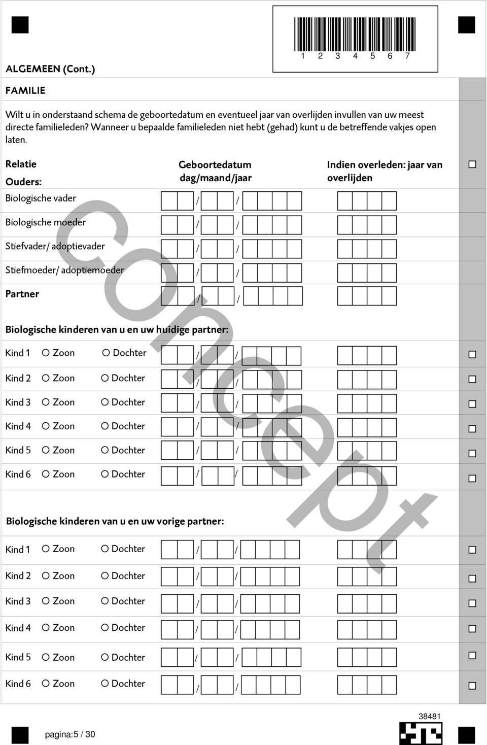 Relatie Ouders: Biologische vader Biologische moeder Stiefvader/ adoptievader Stiefmoeder/ adoptiemoeder Geboortedatum dag/maand/ / / Indien overleden: