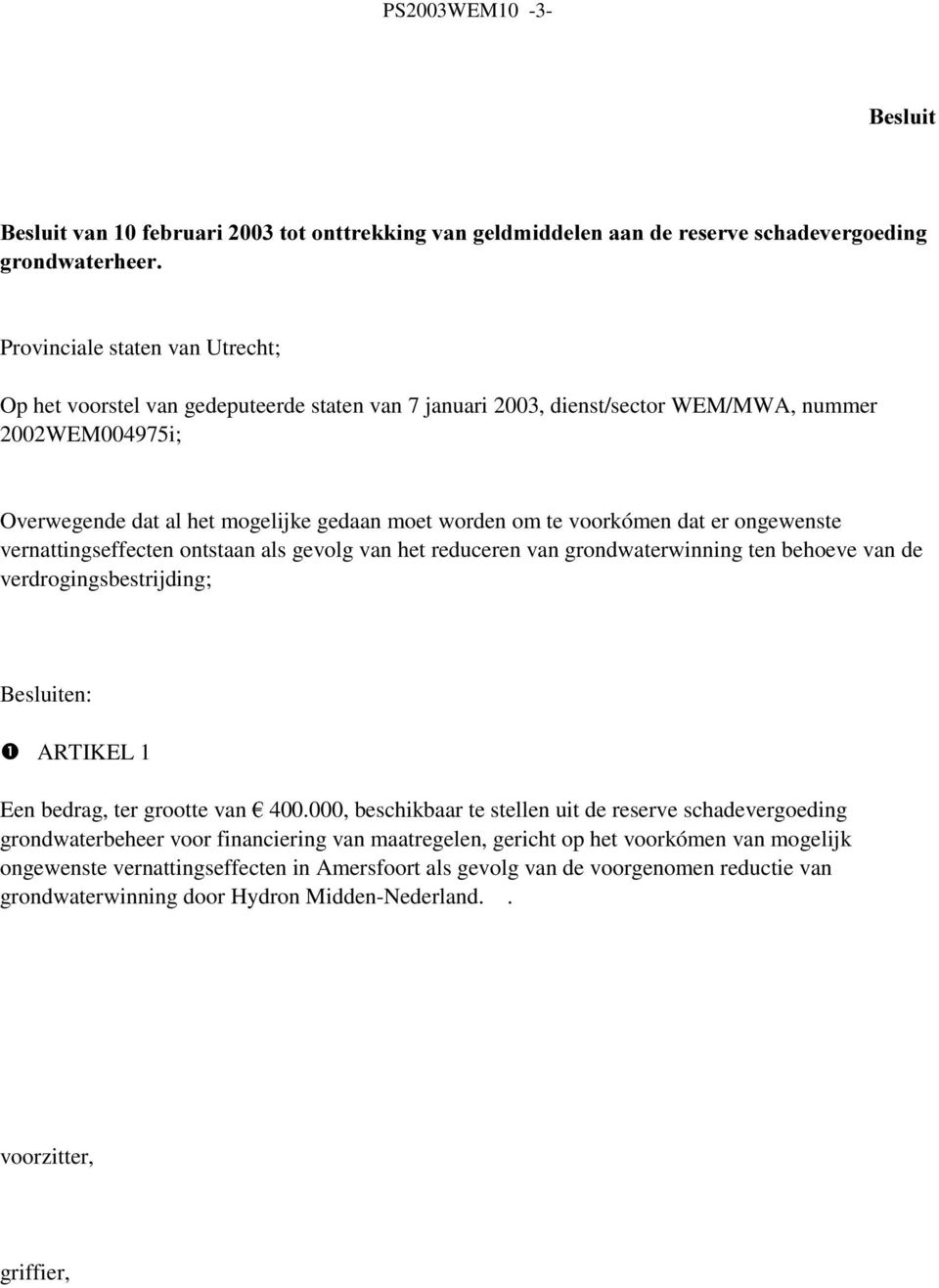 grondwaterwinning ten behoeve van de verdrogingsbestrijding; Besluiten: ❶ ARTIKEL 1 Een bedrag, ter grootte van 400.