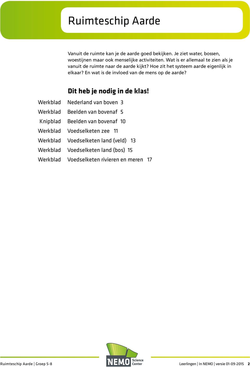 En wat is de invloed van de mens op de aarde? Dit heb je nodig in de klas!