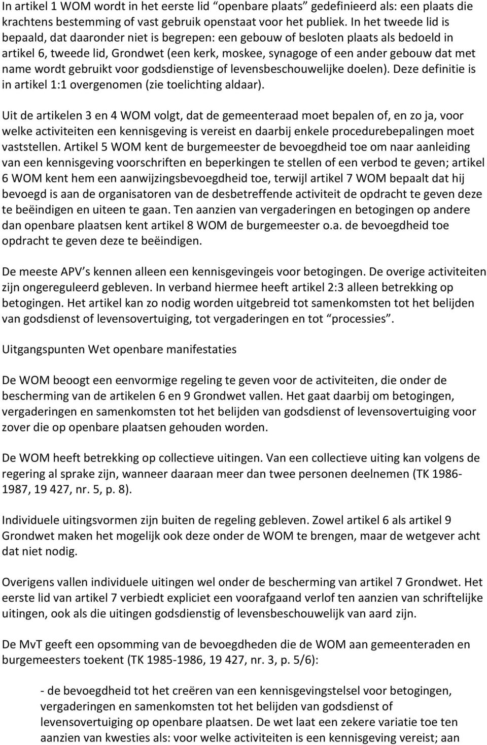 wordt gebruikt voor godsdienstige of levensbeschouwelijke doelen). Deze definitie is in artikel 1:1 overgenomen (zie toelichting aldaar).