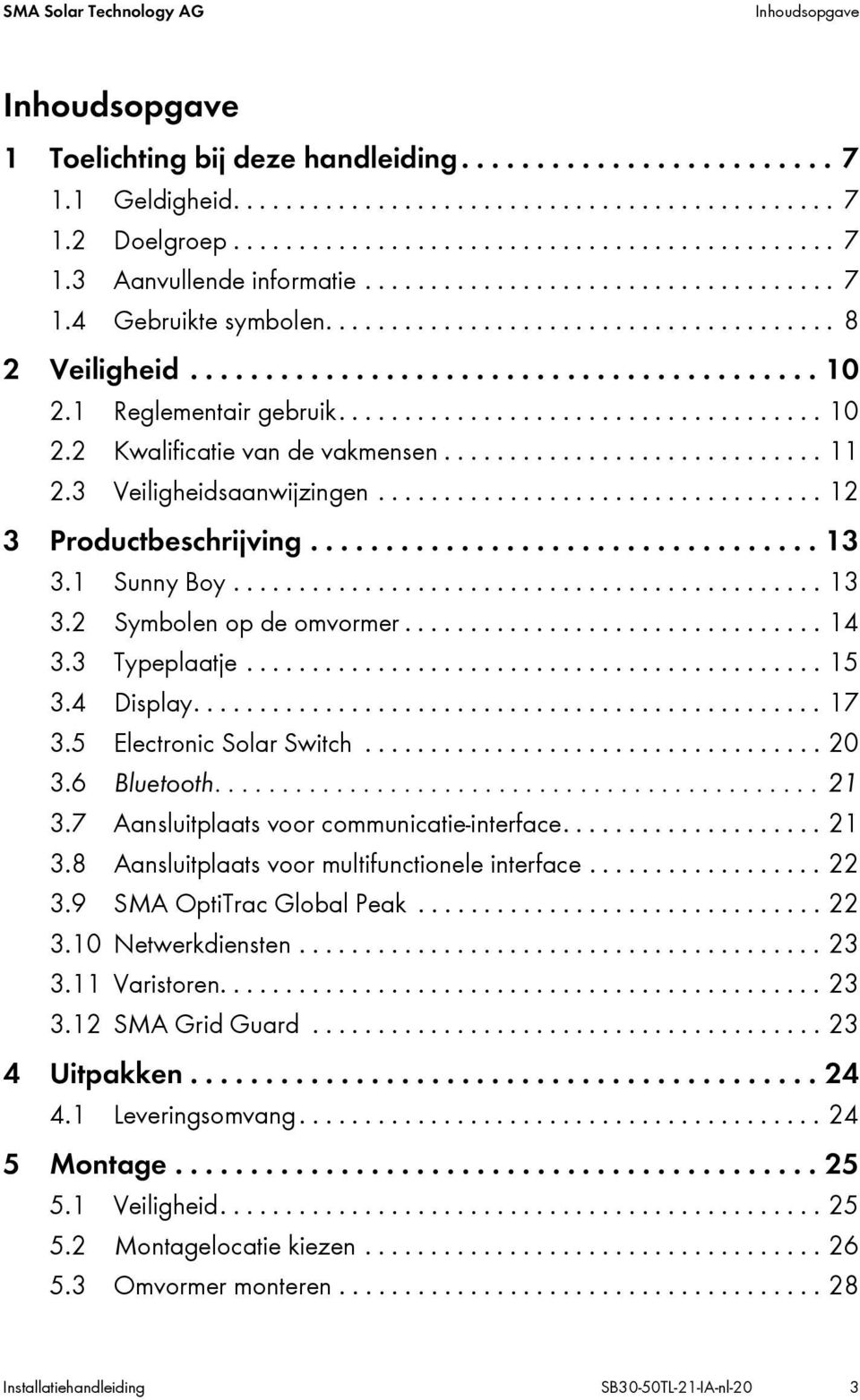 ............................ 11 2.3 Veiligheidsaanwijzingen.................................. 12 3 Productbeschrijving.................................. 13 3.1 Sunny Boy............................................. 13 3.2 Symbolen op de omvormer.