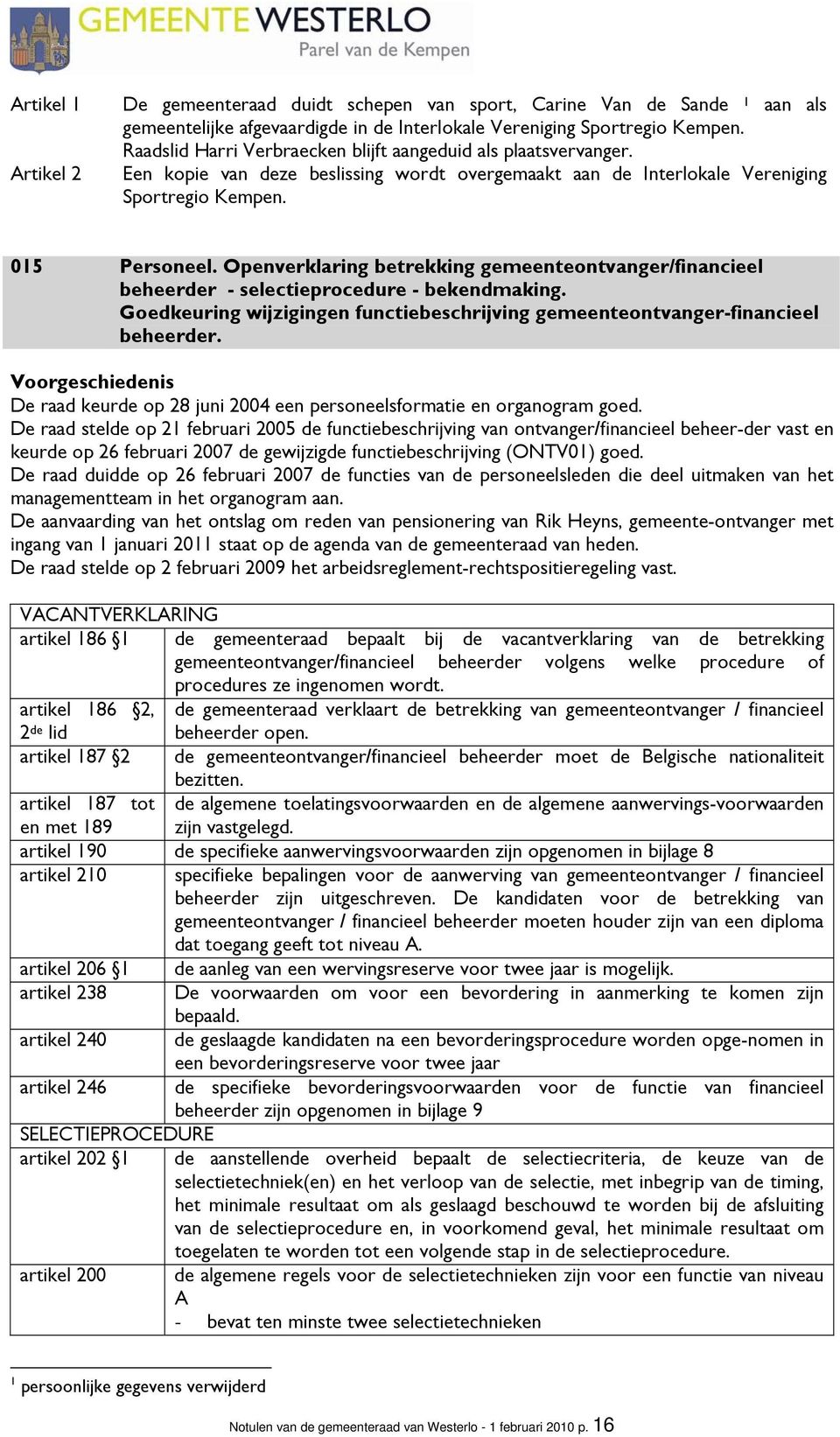 Openverklaring betrekking gemeenteontvanger/financieel beheerder - selectieprocedure - bekendmaking. Goedkeuring wijzigingen functiebeschrijving gemeenteontvanger-financieel beheerder.