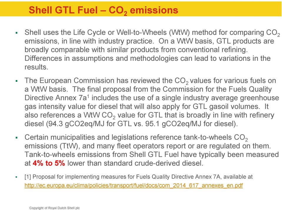 The European Commission has reviewed the CO 2 values for various fuels on a WtW basis.