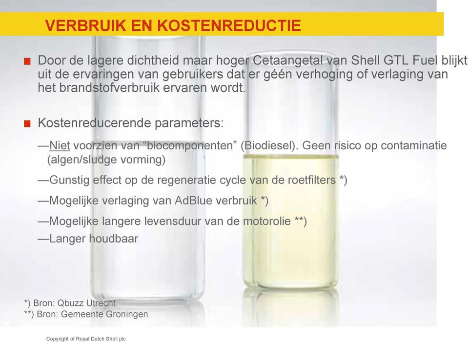 Geen risico op contaminatie (algen/sludge vorming) Gunstig effect op de regeneratie cycle van de roetfilters *) Mogelijke verlaging van AdBlue