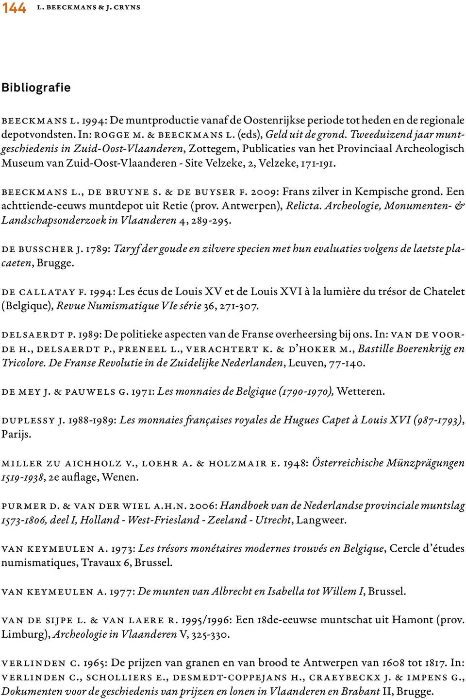 Tweeduizend jaar muntgeschiedenis in Zuid-Oost-Vlaanderen, Zottegem, Publicaties van het Provinciaal Archeologisch Museum van Zuid-Oost-Vlaanderen - Site Velzeke, 2, Velzeke, 171-191. Beeckmans L.