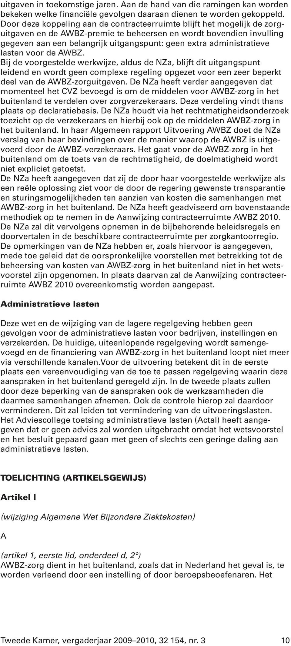 administratieve lasten voor de AWBZ.