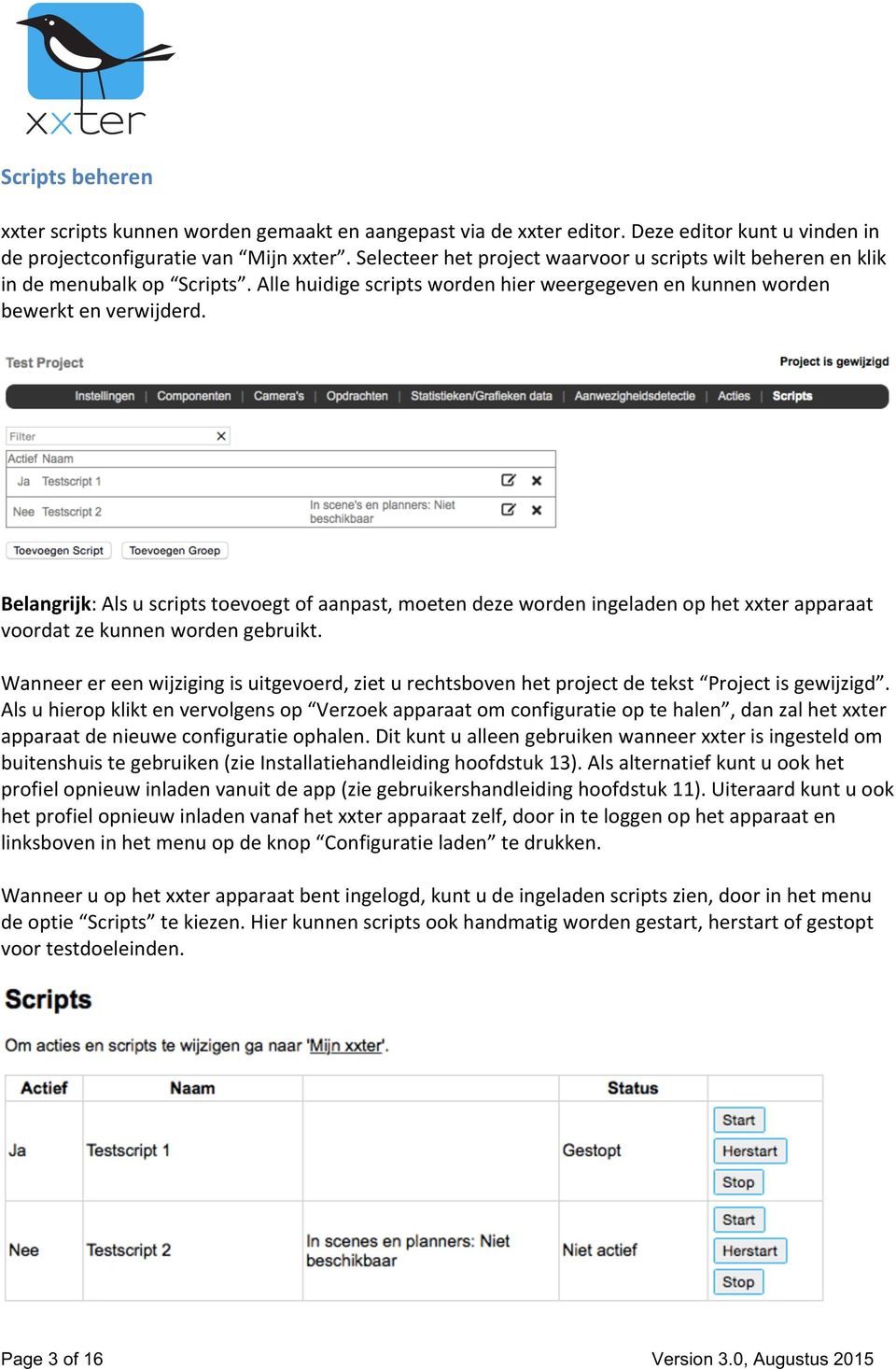 Belangrijk: Als u scripts toevoegt of aanpast, moeten deze worden ingeladen op het xxter apparaat voordat ze kunnen worden gebruikt.