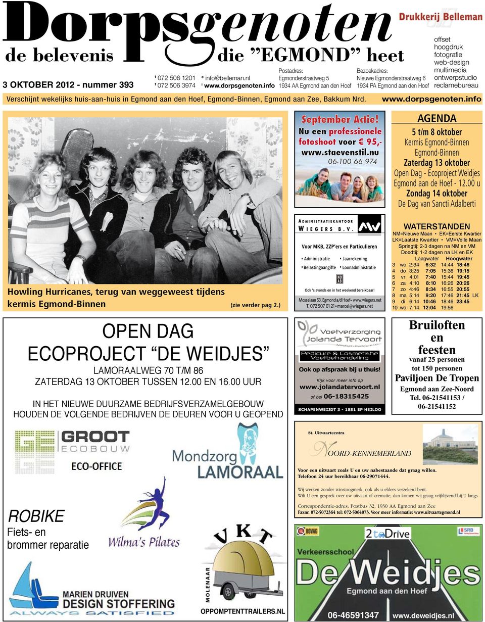 Bezoekadres: Nieuwe Egmonderstraatweg 6 1934 PA Egmond aan den Hoef offset hoogdruk fotografie web-design multimedia ontwerpstudio reclamebureau www.dorpsgenoten.info September Actie!