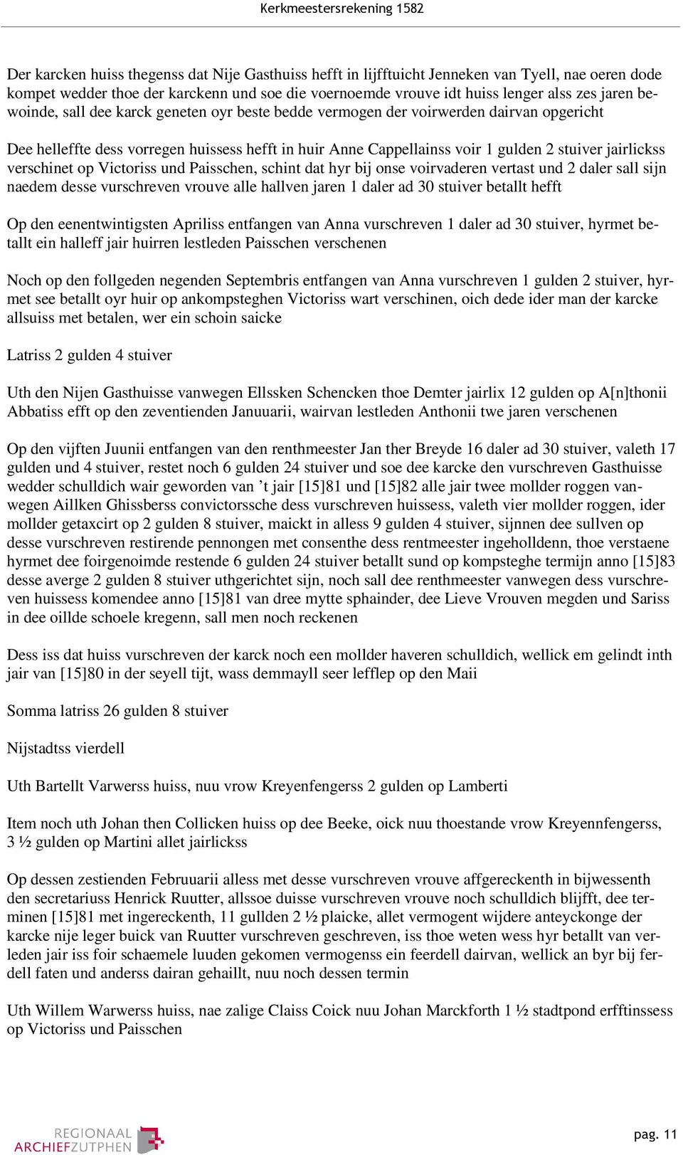 verschinet op Victoriss und Paisschen, schint dat hyr bij onse voirvaderen vertast und 2 daler sall sijn naedem desse vurschreven vrouve alle hallven jaren 1 daler ad 30 stuiver betallt hefft Op den