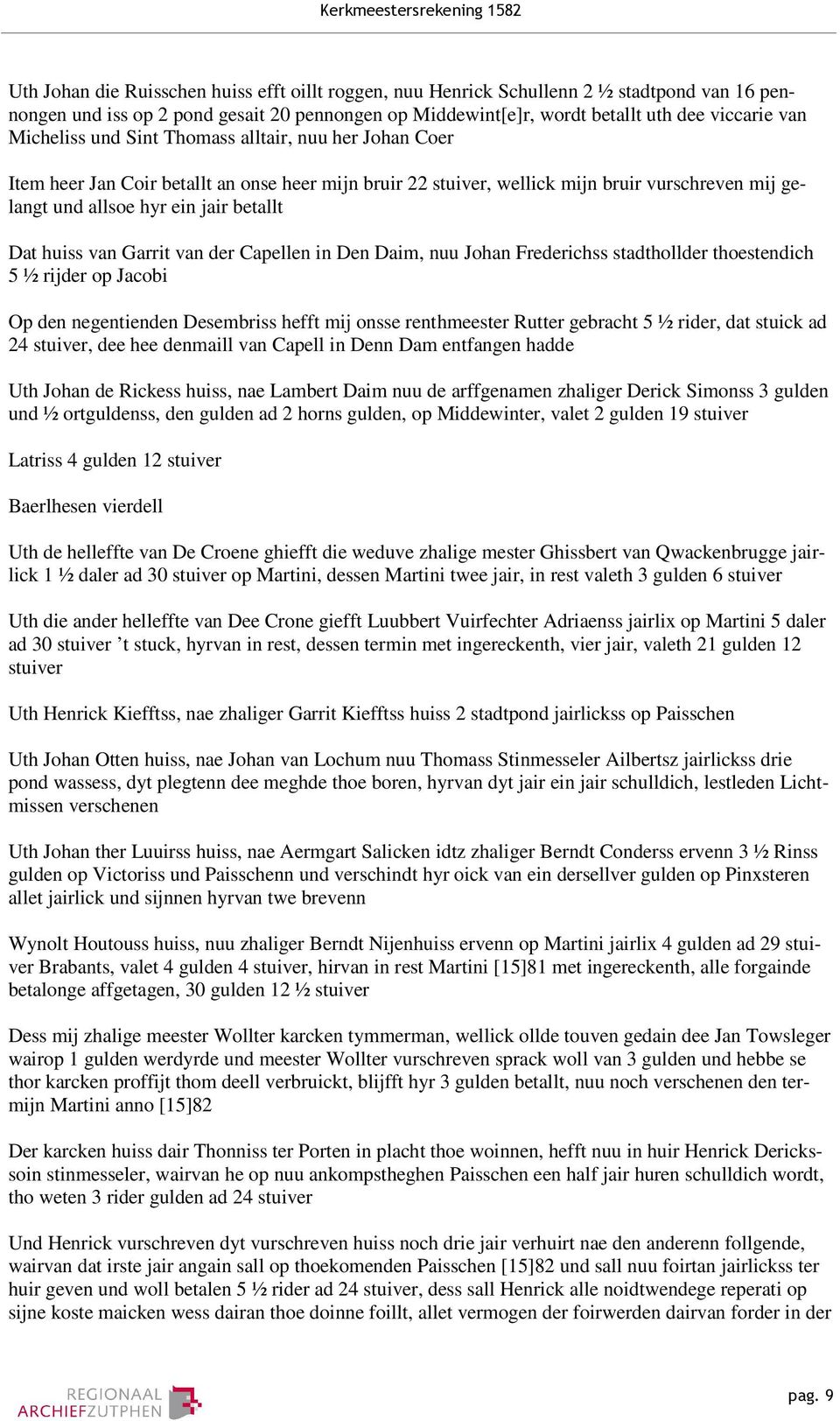 huiss van Garrit van der Capellen in Den Daim, nuu Johan Frederichss stadthollder thoestendich 5 ½ rijder op Jacobi Op den negentienden Desembriss hefft mij onsse renthmeester Rutter gebracht 5 ½