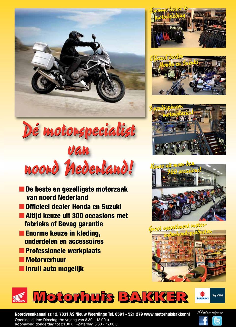 kleding, onderdelen en accessoires Professionele werkplaats Motorverhuur Inruil auto mogelijk Keuze uit meer dan 300 occasions!