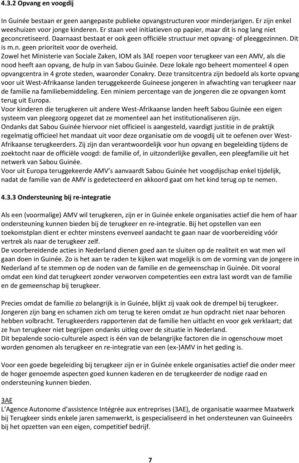 Zowel het Ministerie van Sociale Zaken, IOM als 3AE roepen voor terugkeer van een AMV, als die nood heeft aan opvang, de hulp in van Sabou Guinée.