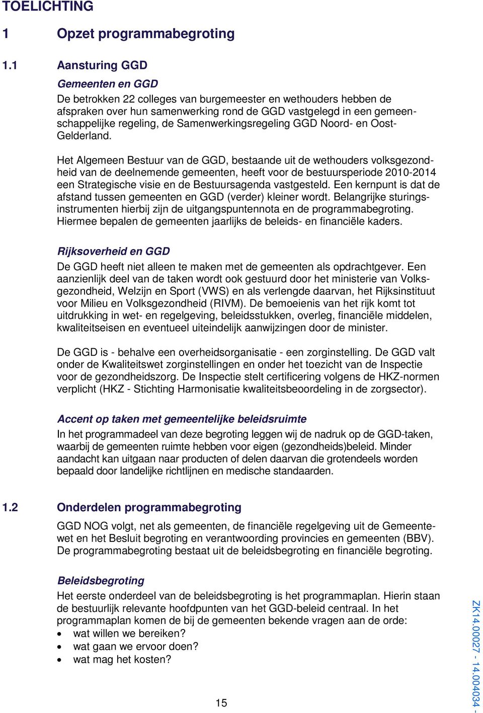 Samenwerkingsregeling GGD Noord- en Oost- Gelderland.