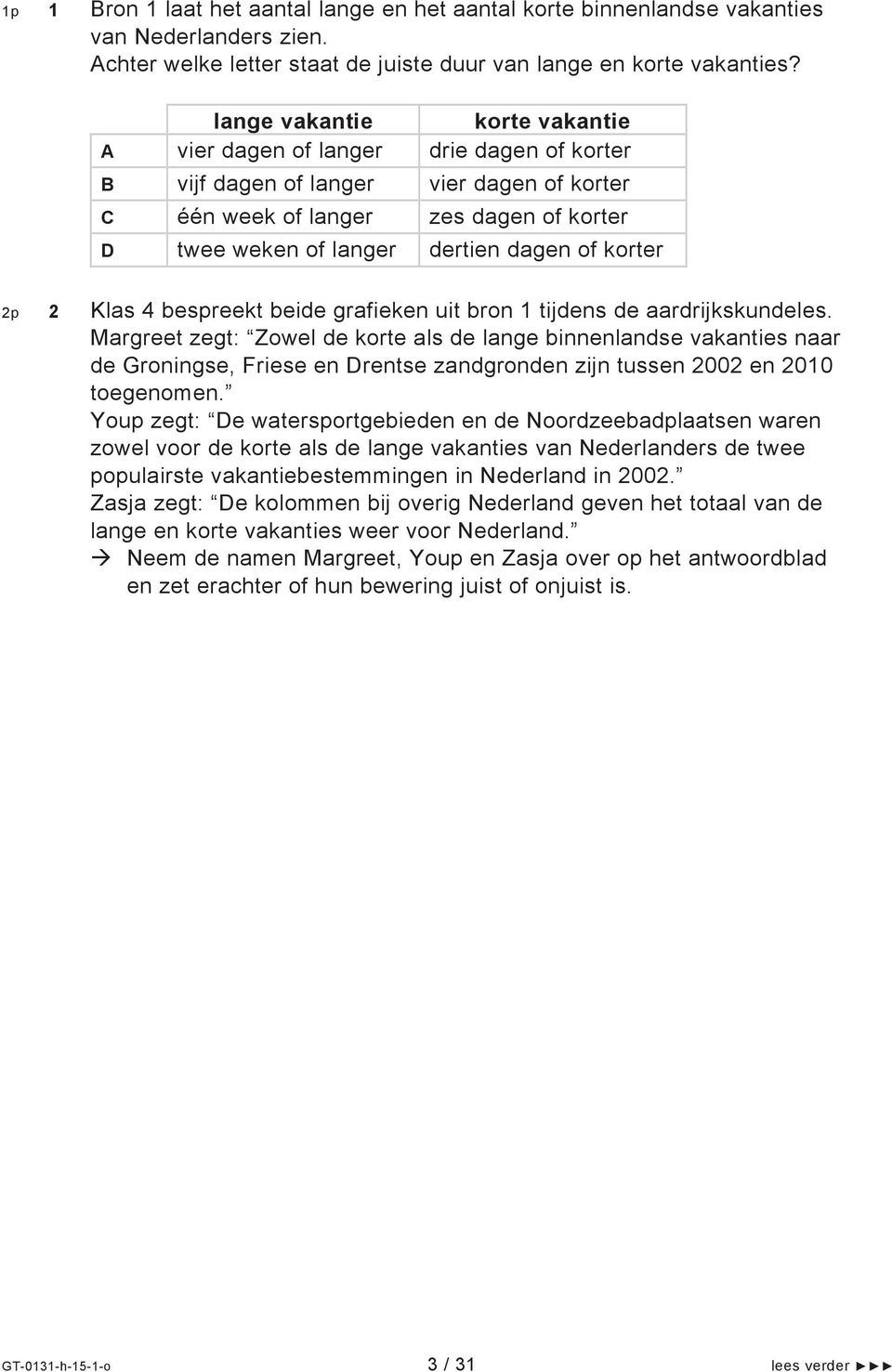 korter 2 Klas 4 bespreekt beide grafieken uit bron 1 tijdens de aardrijkskundeles.