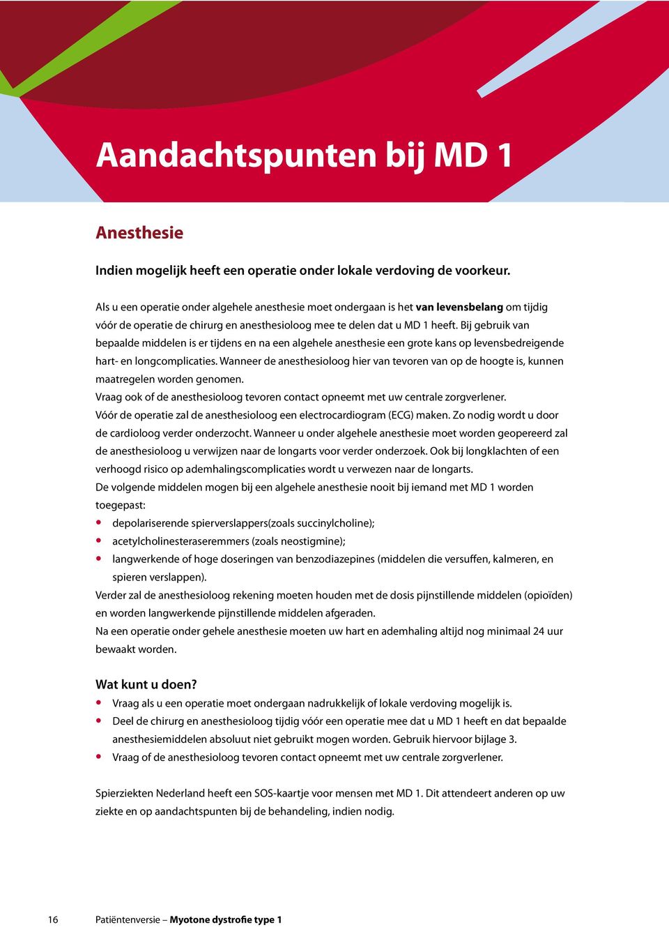 Bij gebruik van bepaalde middelen is er tijdens en na een algehele anesthesie een grote kans op levensbedreigende hart- en longcomplicaties.