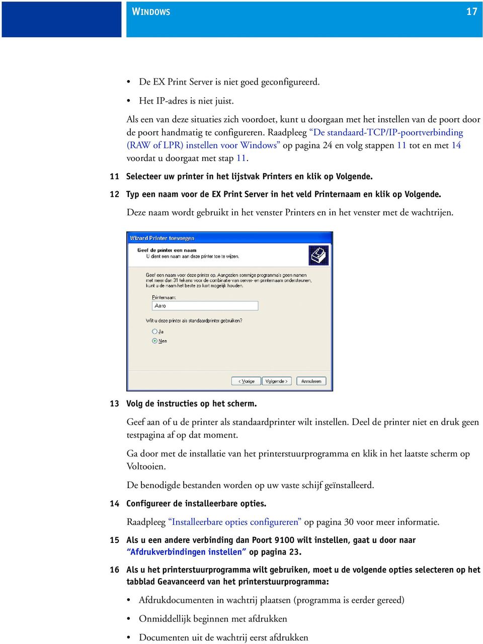 Raadpleeg De standaard-tcp/ip-poortverbinding (RAW of LPR) instellen voor Windows op pagina 24 en volg stappen 11 tot en met 14 voordat u doorgaat met stap 11.