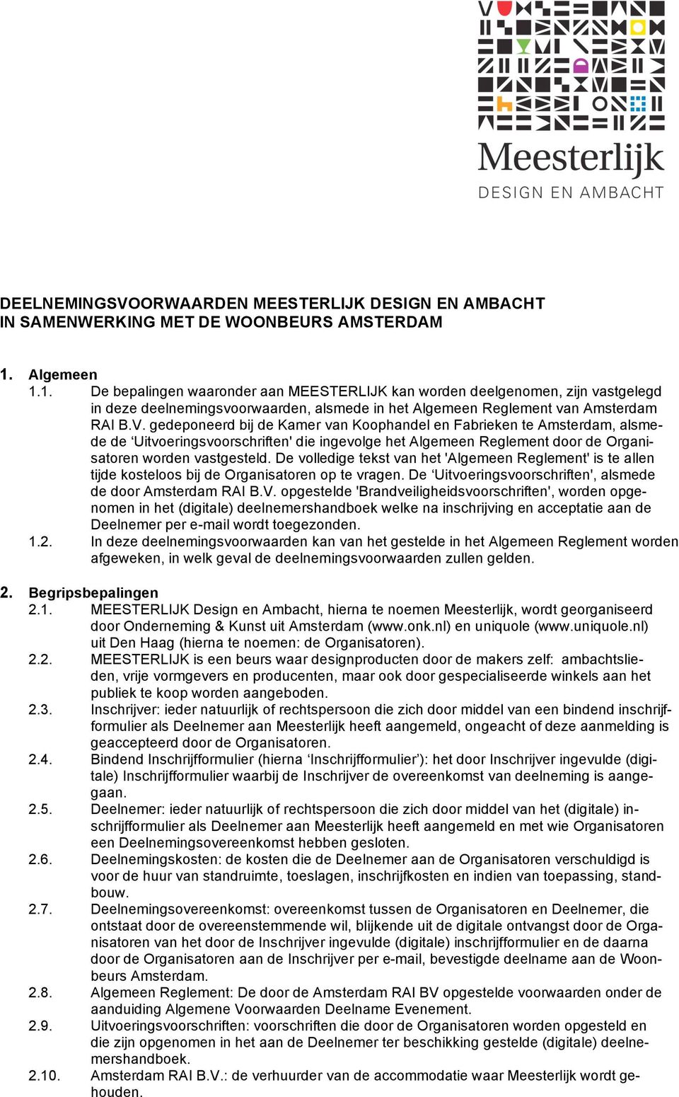 gedeponeerd bij de Kamer van Koophandel en Fabrieken te Amsterdam, alsmede de Uitvoeringsvoorschriften' die ingevolge het Algemeen Reglement door de Organisatoren worden vastgesteld.