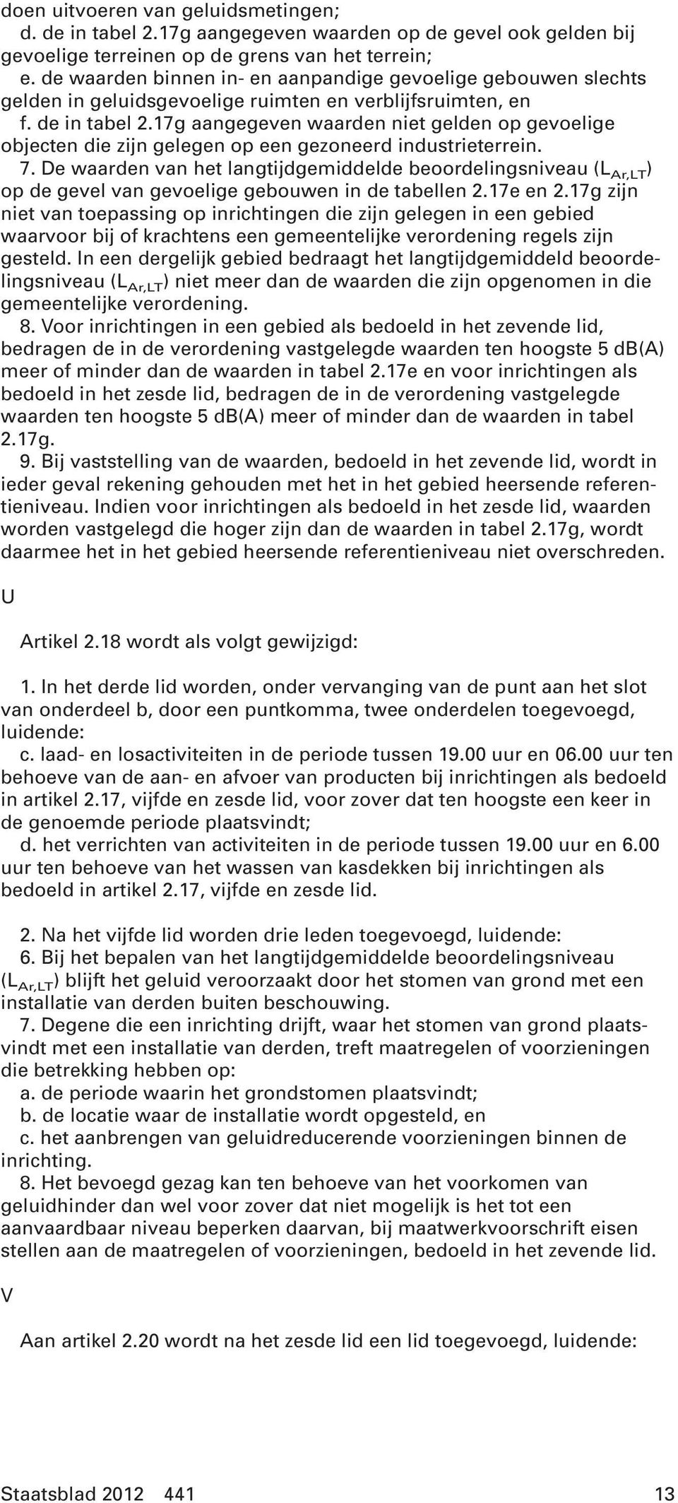 17g aangegeven waarden niet gelden op gevoelige objecten die zijn gelegen op een gezoneerd industrieterrein. 7.