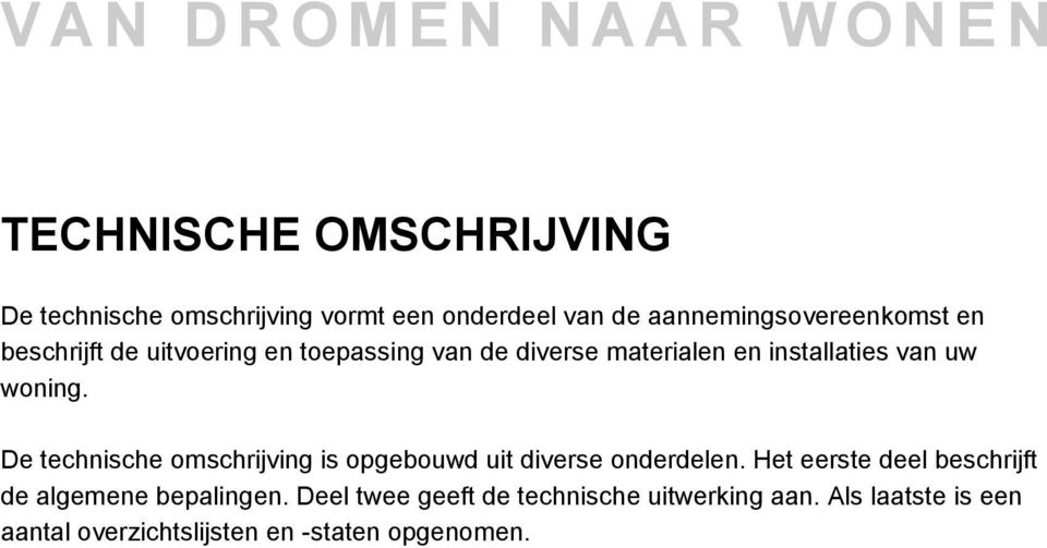 De technische omschrijving is opgebouwd uit diverse onderdelen.