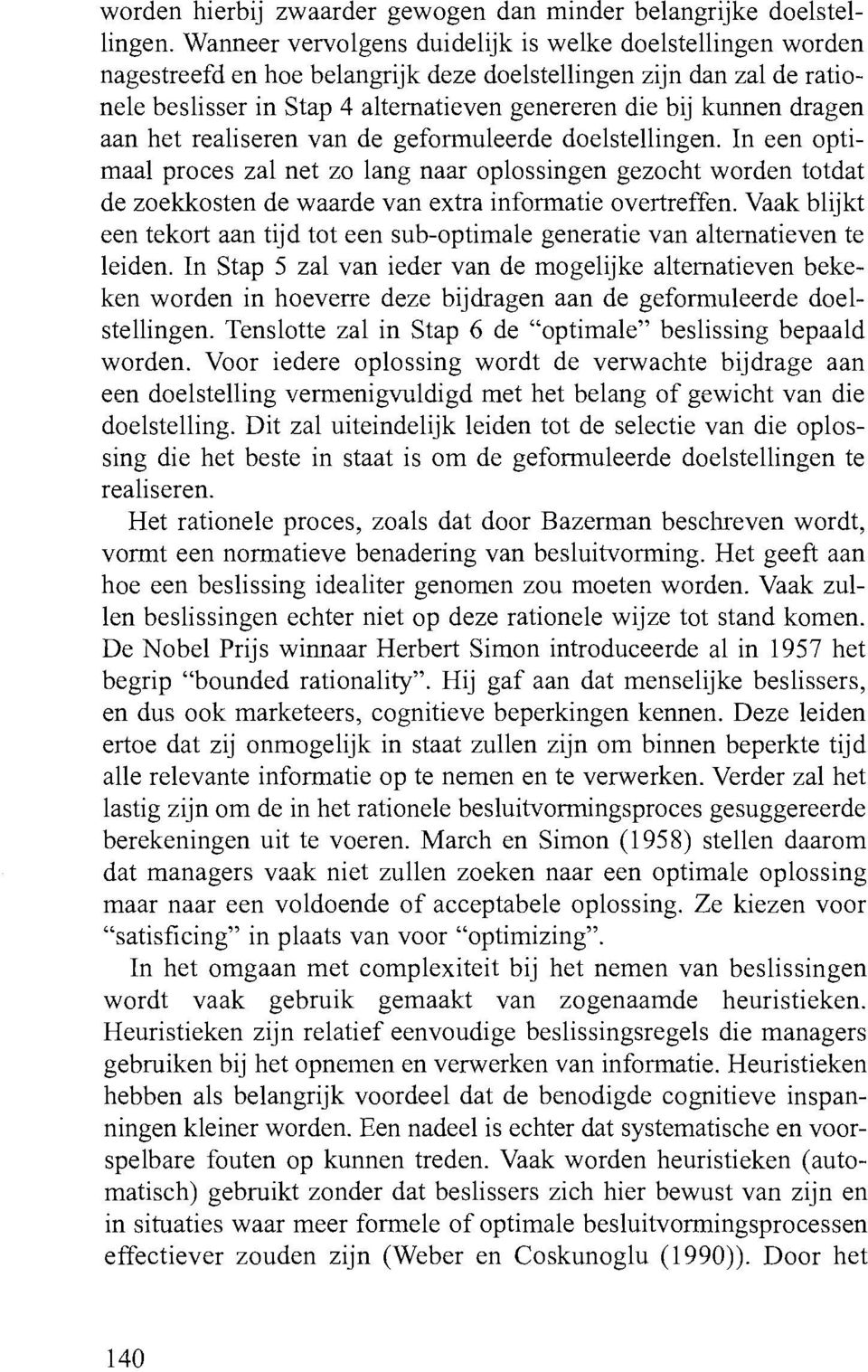 dragen aan het realisereii van de geformuleerde doelstellingen.