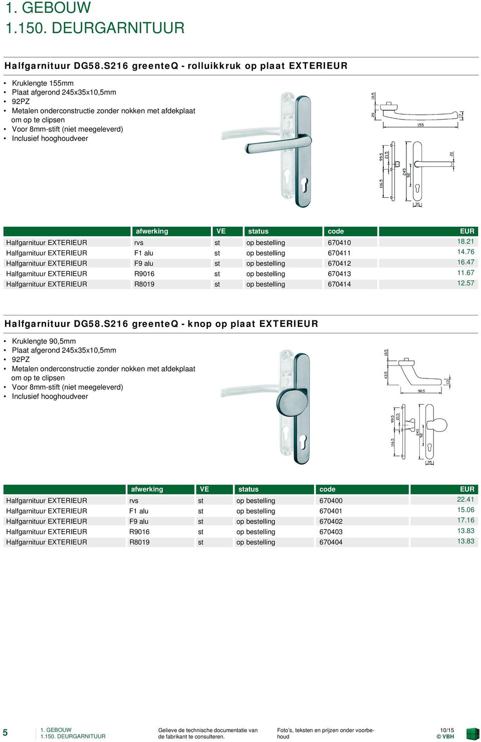 67 Halfgarnituur EXTERIEUR R8019 st op bestelling 670414 12.57 Halfgarnituur DG58.