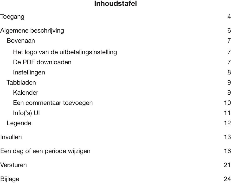 Tabbladen 9 Kalender 9 Een commentaar toevoegen 10 Info( s) UI 11