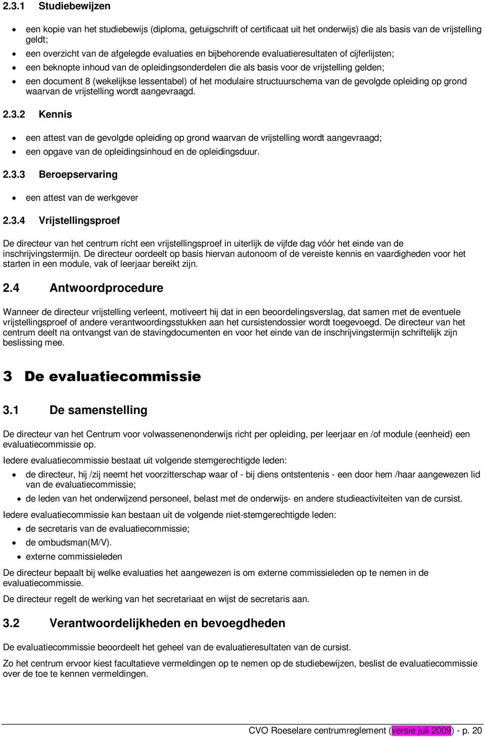 structuurschema van de gevolgde opleiding op grond waarvan de vrijstelling wordt aangevraagd. 2.3.