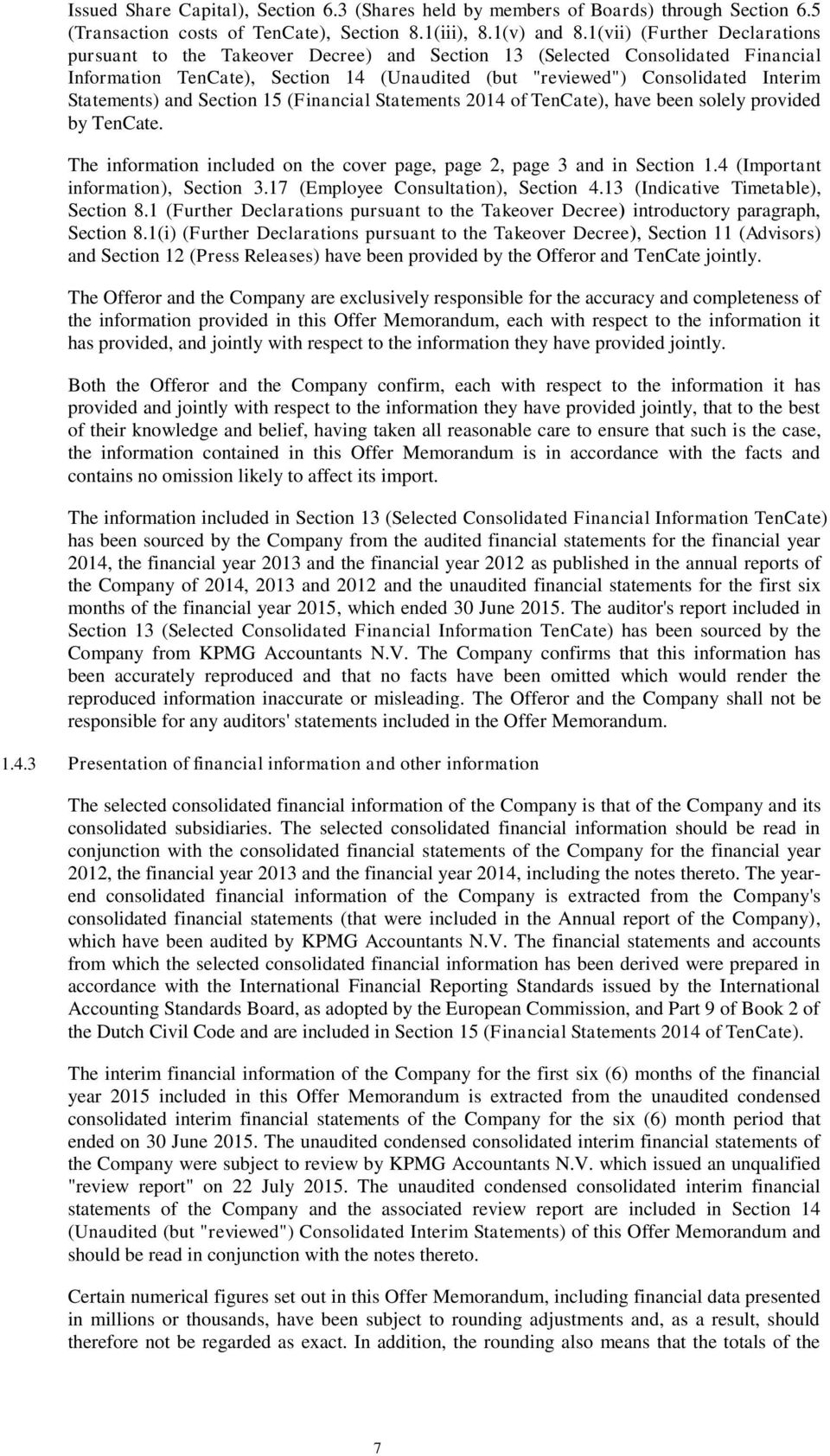 Statements) and Section 15 (Financial Statements 2014 of TenCate), have been solely provided by TenCate. The information included on the cover page, page 2, page 3 and in Section 1.