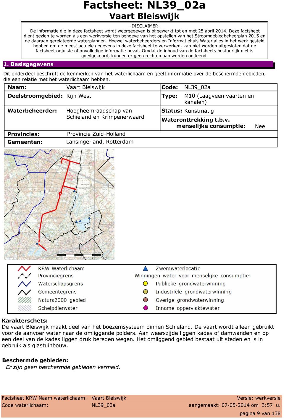 Hoewel waterbeheerders en Informatiehuis Water alles in het werk gesteld hebben om de meest actuele gegevens in deze factsheet te verwerken, kan niet worden uitgesloten dat de factsheet onjuiste of