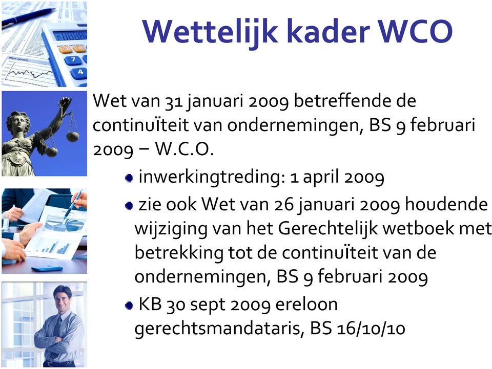 inwerkingtreding: 1 april 2009 zie ook Wet van 26 januari 2009 houdende wijziging van het