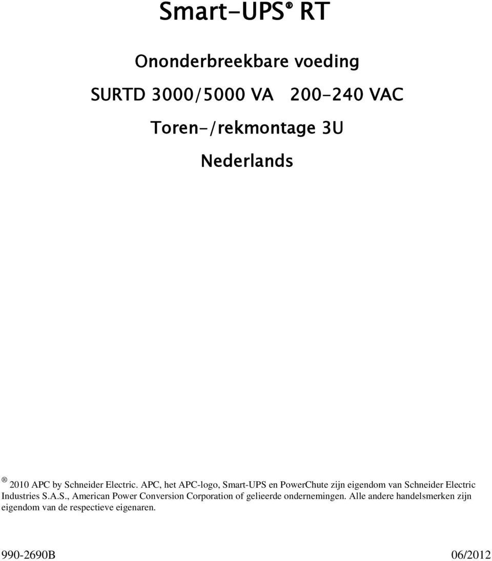 APC, het APC-logo, Smart-UPS en PowerChute zijn eigendom van Schneider Electric Industries S.A.S., American Power Conversion Corporation of gelieerde ondernemingen.