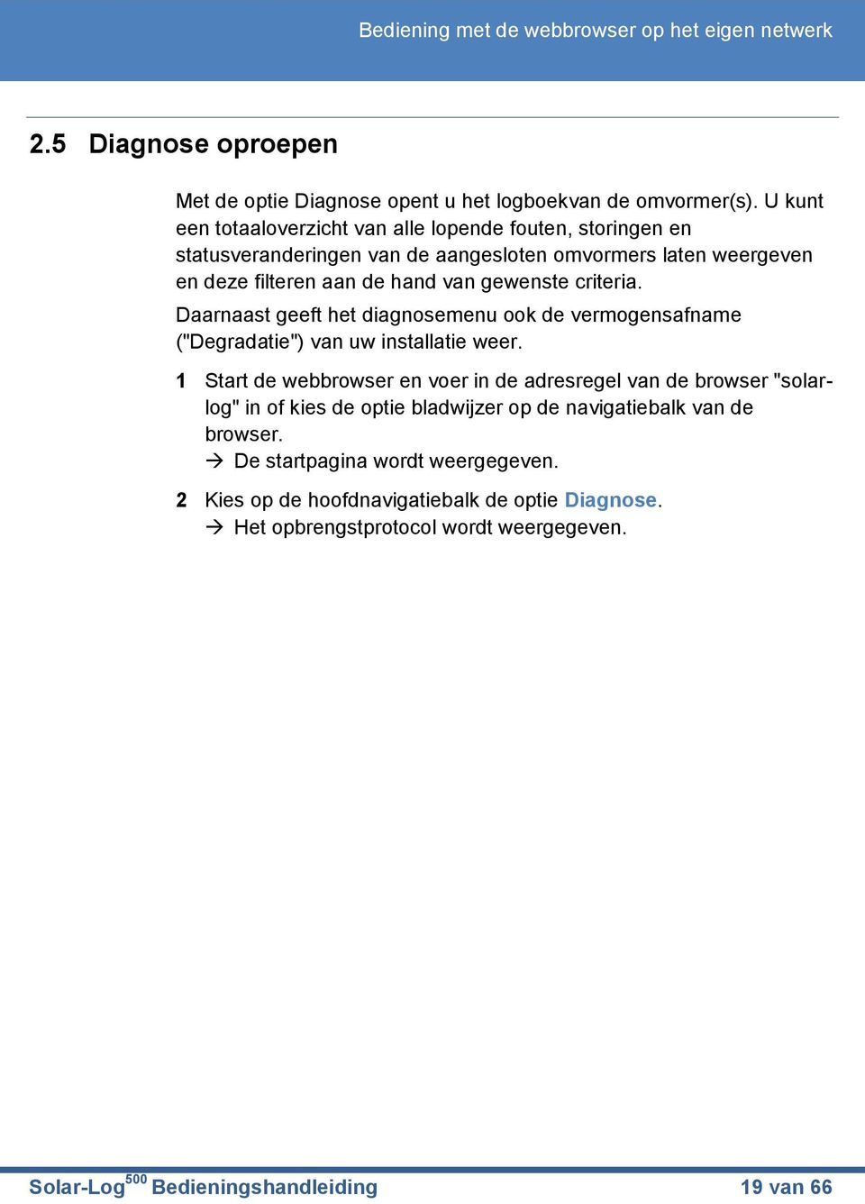 Daarnaast geeft het diagnosemenu ook de vermogensafname ("Degradatie") van uw installatie weer.