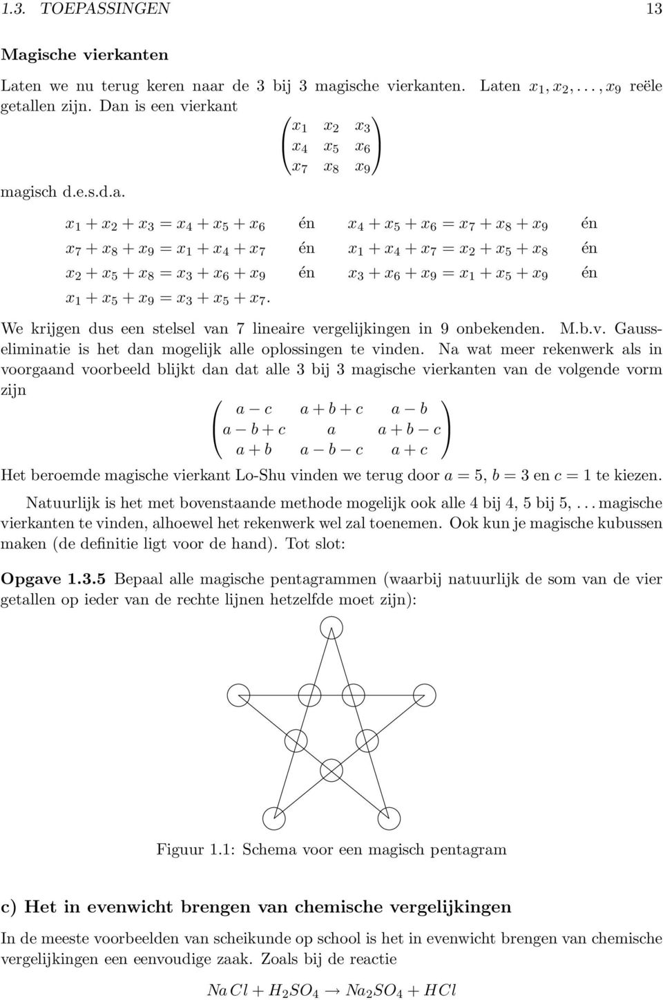 7 = x 2 + x 5 + x 8 én x 2 + x 5 + x 8 = x 3 + x 6 + x 9 én x 3 + x 6 + x 9 = x 1 + x 5 + x 9 én x 1 + x 5 + x 9 = x 3 + x 5 + x 7.