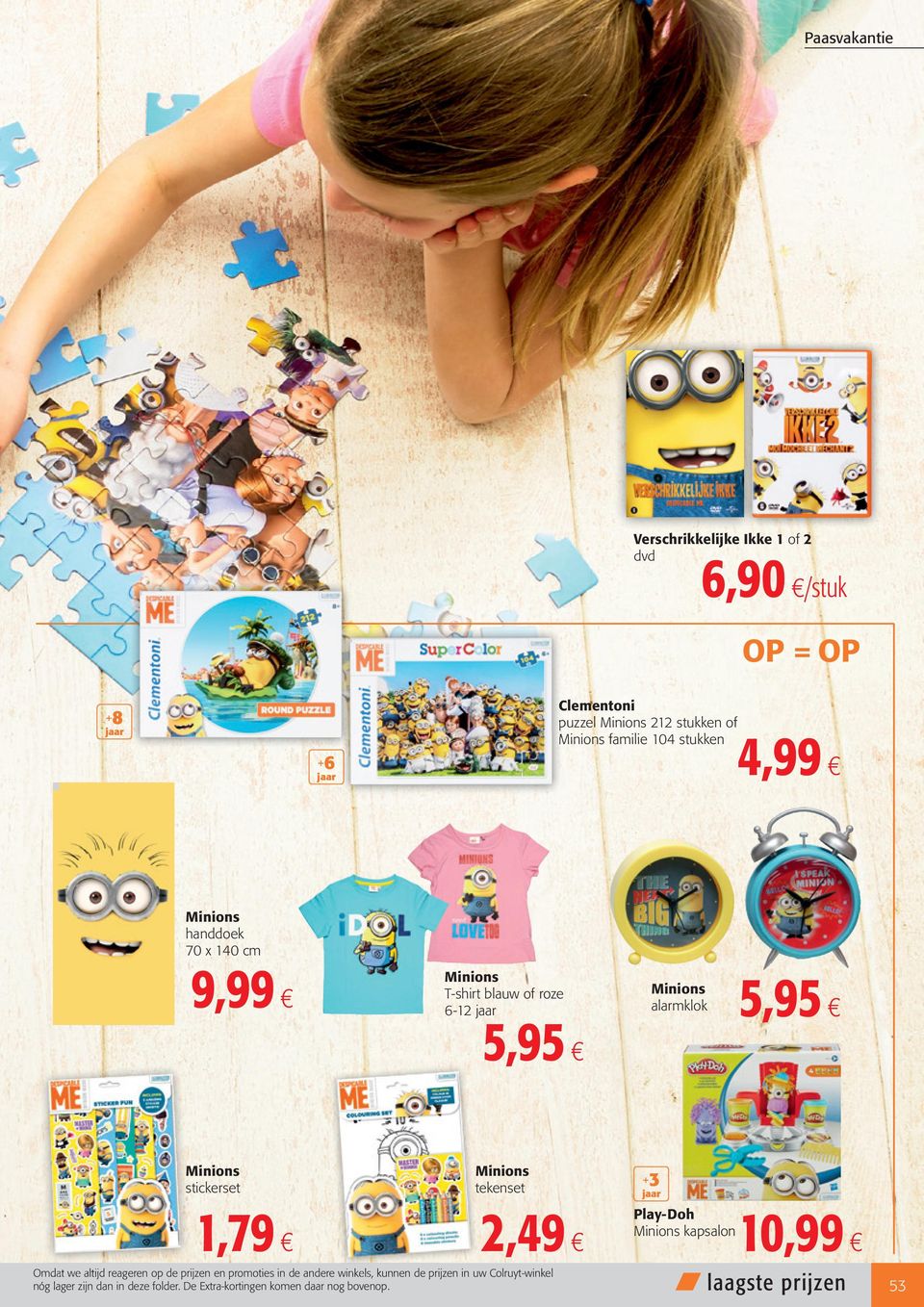 Minions stickerset 1,79 Minions tekenset 2,49 Play-Doh 10,99 Minions kapsalon Omdat we altijd reageren op de prijzen en