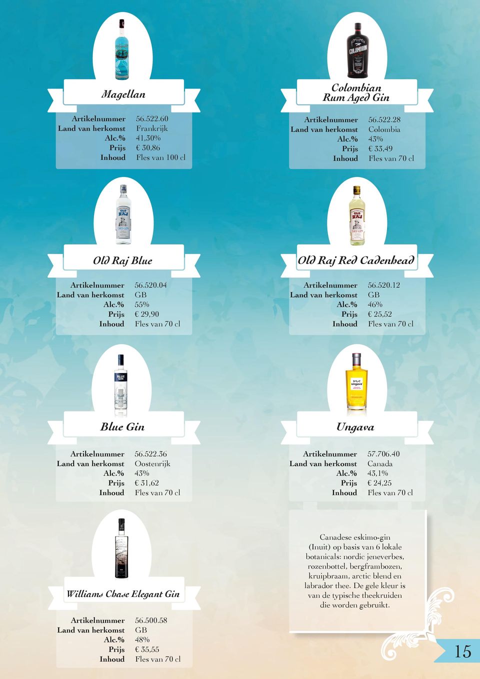 40 Land van herkomst Canada 43,1% 24,25 Williams Chase Elegant Gin Canadese eskimo-gin (Inuit) op basis van 6 lokale botanicals: nordic jeneverbes,