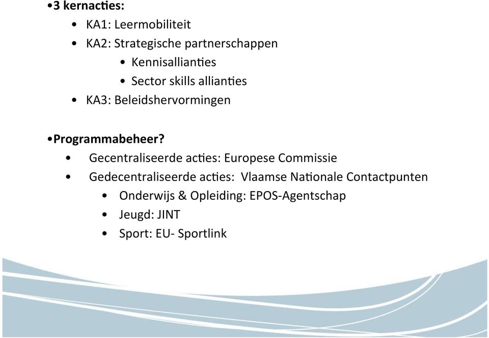 Gecentraliseerde acmes: Europese Commissie Gedecentraliseerde acmes: Vlaamse