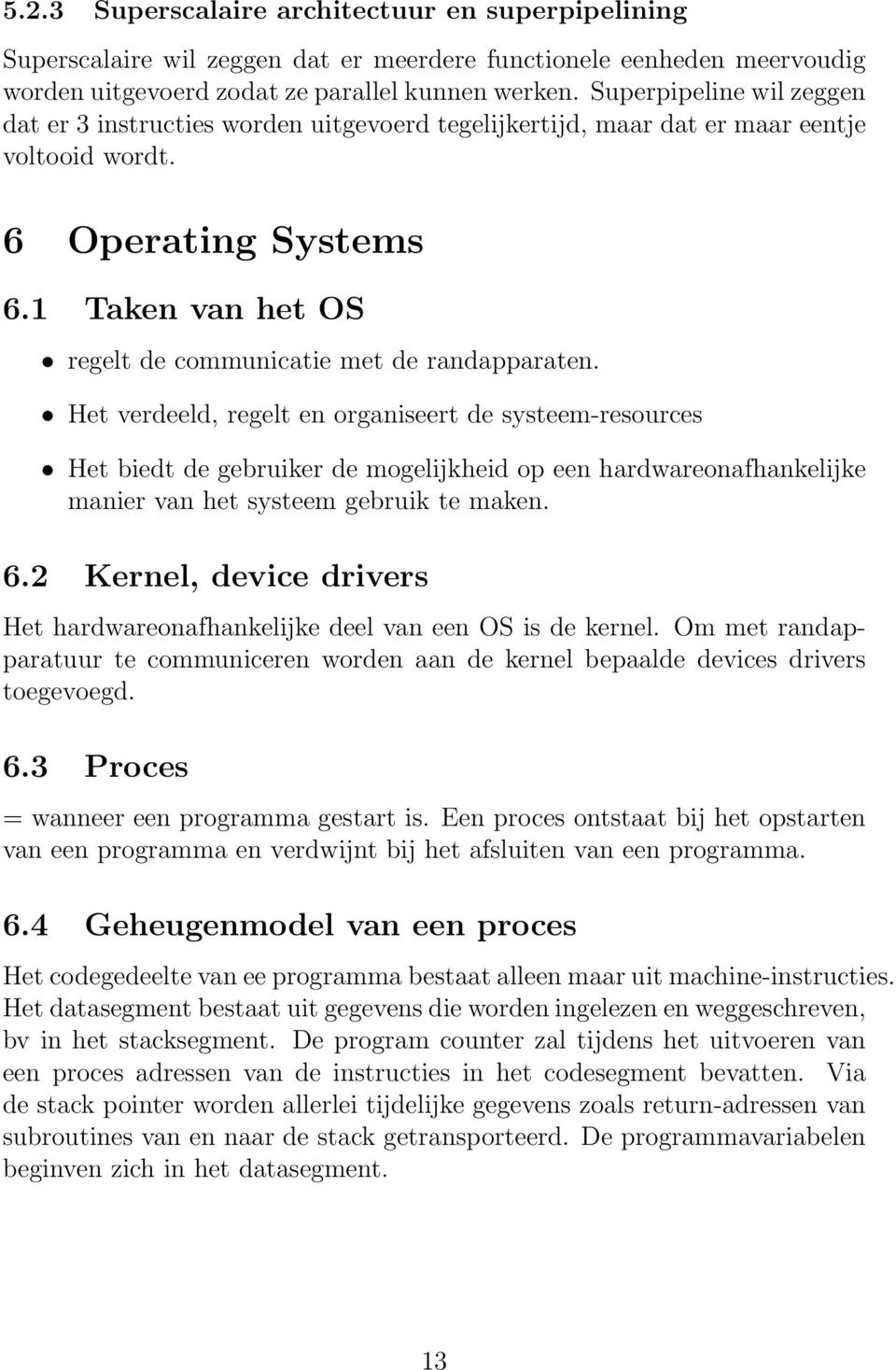 1 Taken van het OS regelt de communicatie met de randapparaten.