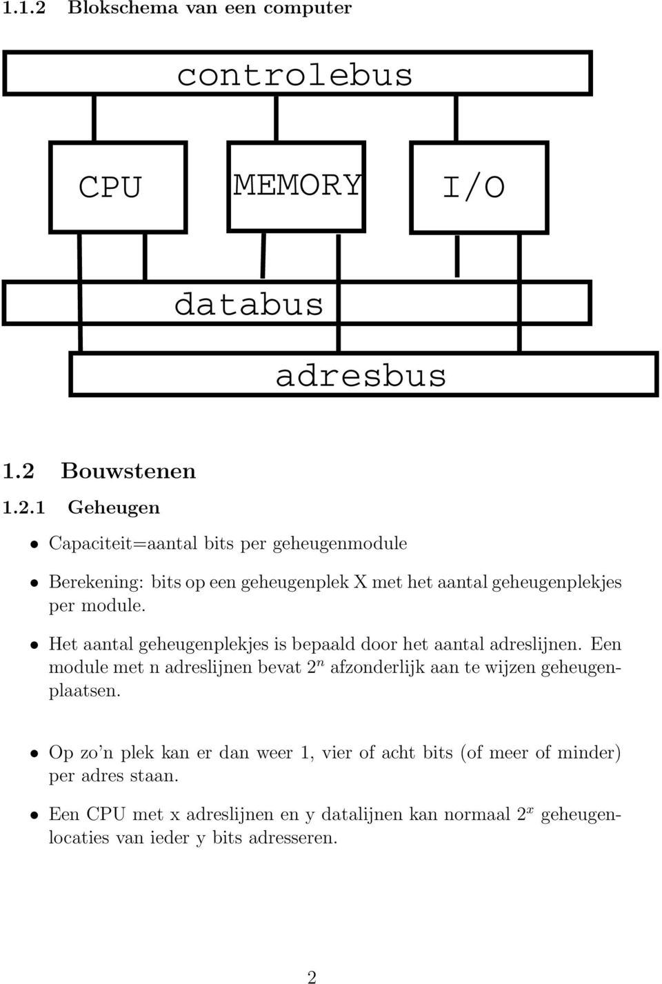 Een module met n adreslijnen bevat 2 n afzonderlijk aan te wijzen geheugenplaatsen.