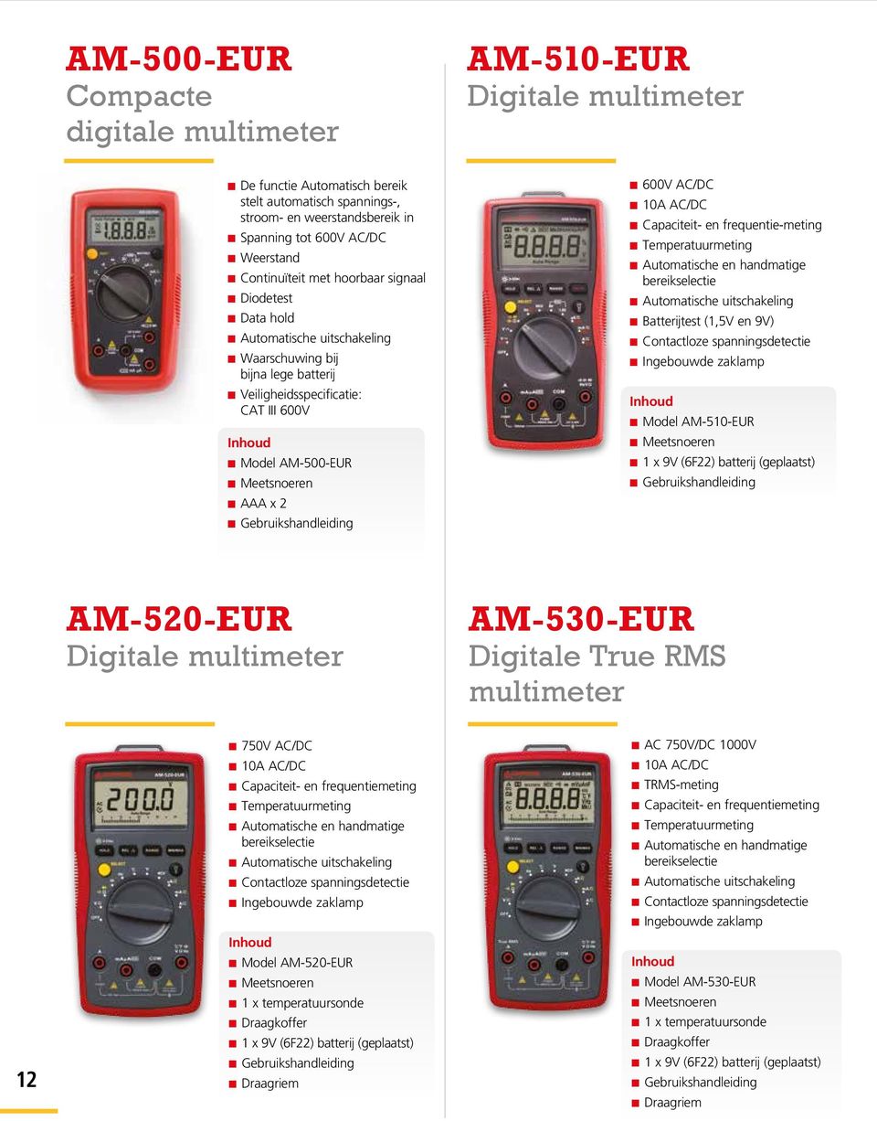 n Gebruikshandleiding n 600V AC/DC n 10A AC/DC n Capaciteit- en frequentie-meting n Temperatuurmeting n Automatische en handmatige bereikselectie n Batterijtest (1,5V en 9V) n Contactloze