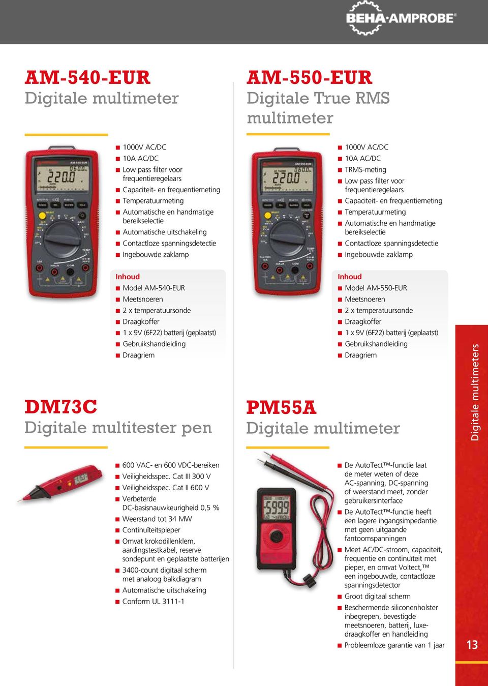 frequentiemeting n Temperatuurmeting n Automatische en handmatige bereikselectie n Contactloze spanningsdetectie n Ingebouwde zaklamp Inhoud n Model AM-540-EUR n Meetsnoeren n 2 x temperatuursonde n