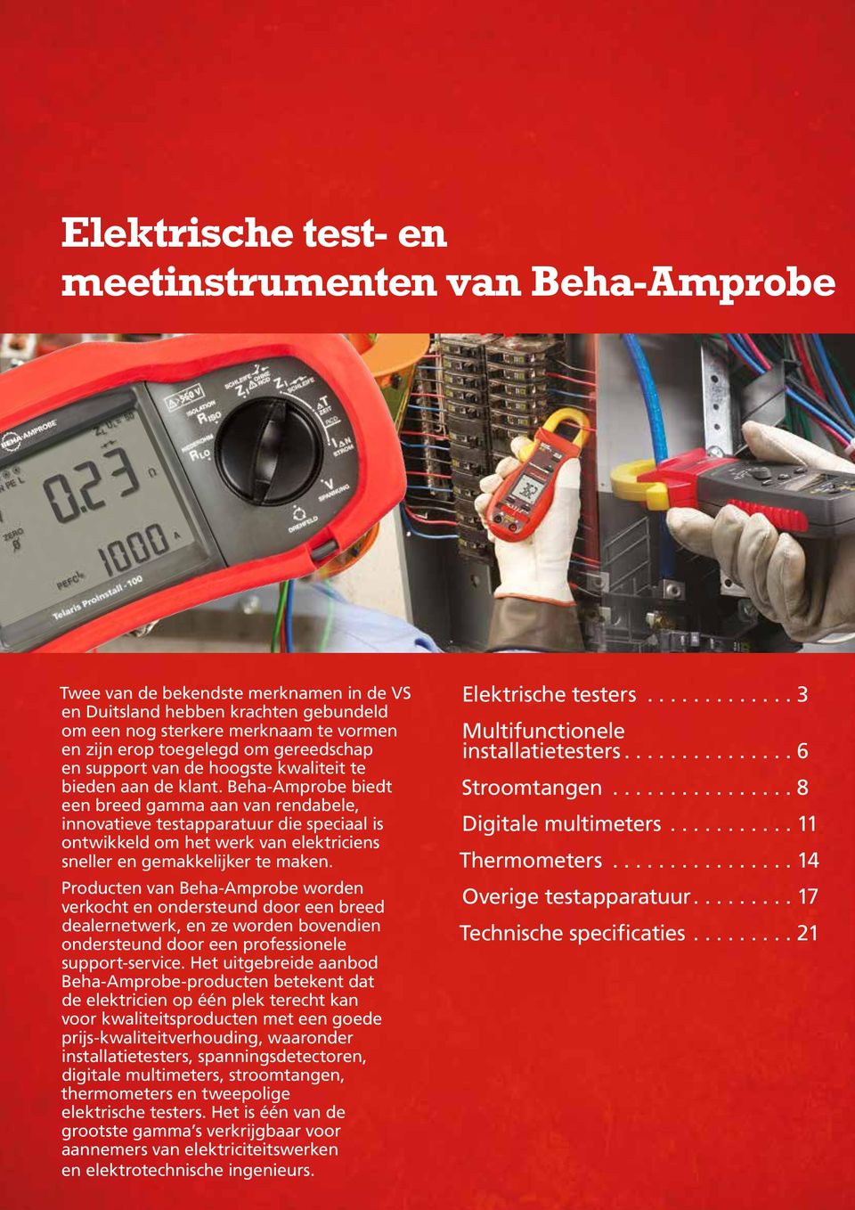 Beha-Amprobe biedt een breed gamma aan van rendabele, innovatieve testapparatuur die speciaal is ontwikkeld om het werk van elektriciens sneller en gemakkelijker te maken.