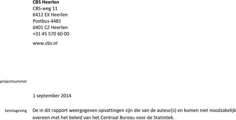 nl projectnummer 1 september 2014 kennisgeving De in dit rapport