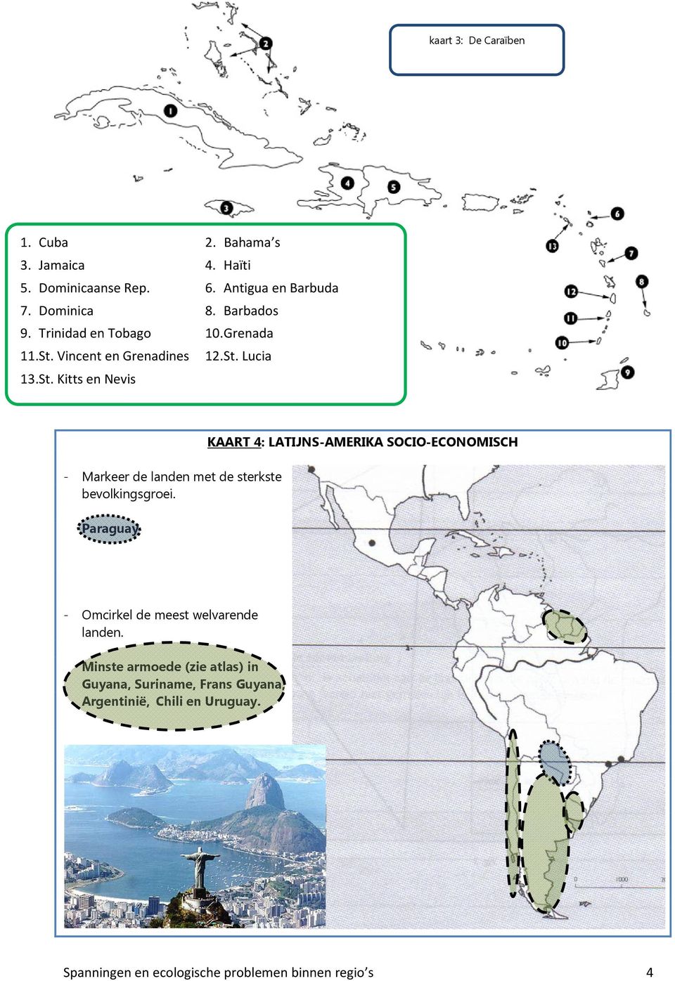 Paraguay KRT 4: LTIJNS-MERIK SOCIO-ECONOMISCH - Omcirkel de meest welvarende landen.