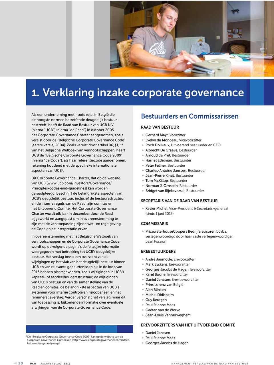 rekening houdend met de specifieke internationale aspecten van UCB 1. Dit Corporate Governance Charter, dat op de website van UCB (www.ucb.