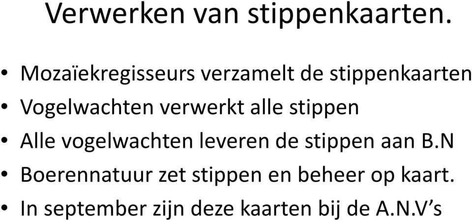 verwerkt alle stippen Alle vogelwachten leveren de stippen