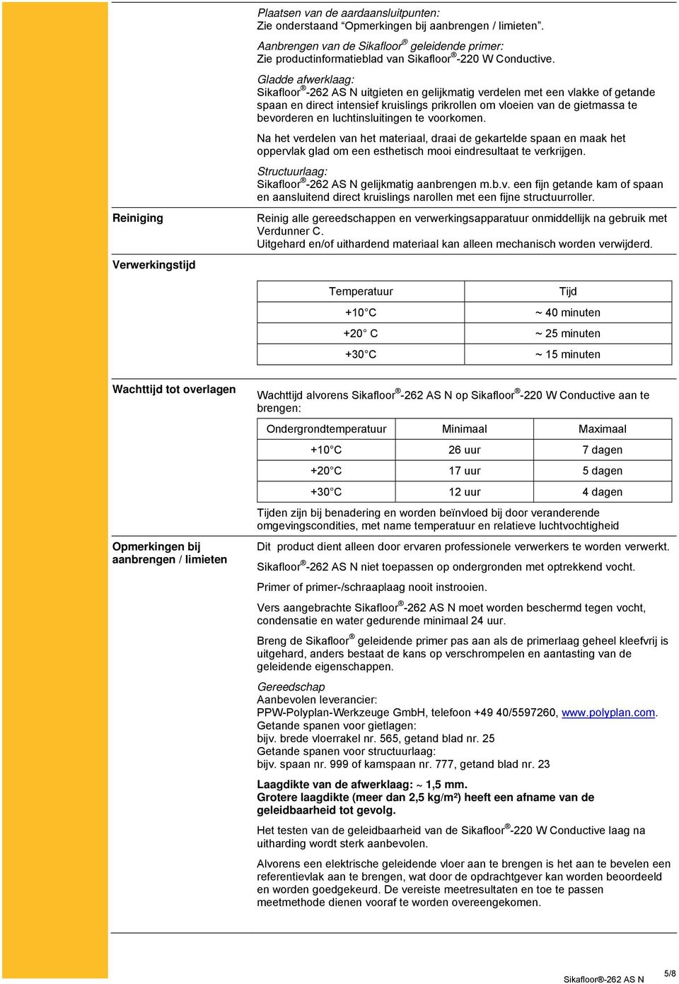 Gladde afwerklaag: Sikafloor -262 AS N uitgieten en gelijkmatig verdelen met een vlakke of getande spaan en direct intensief kruislings prikrollen om vloeien van de gietmassa te bevorderen en