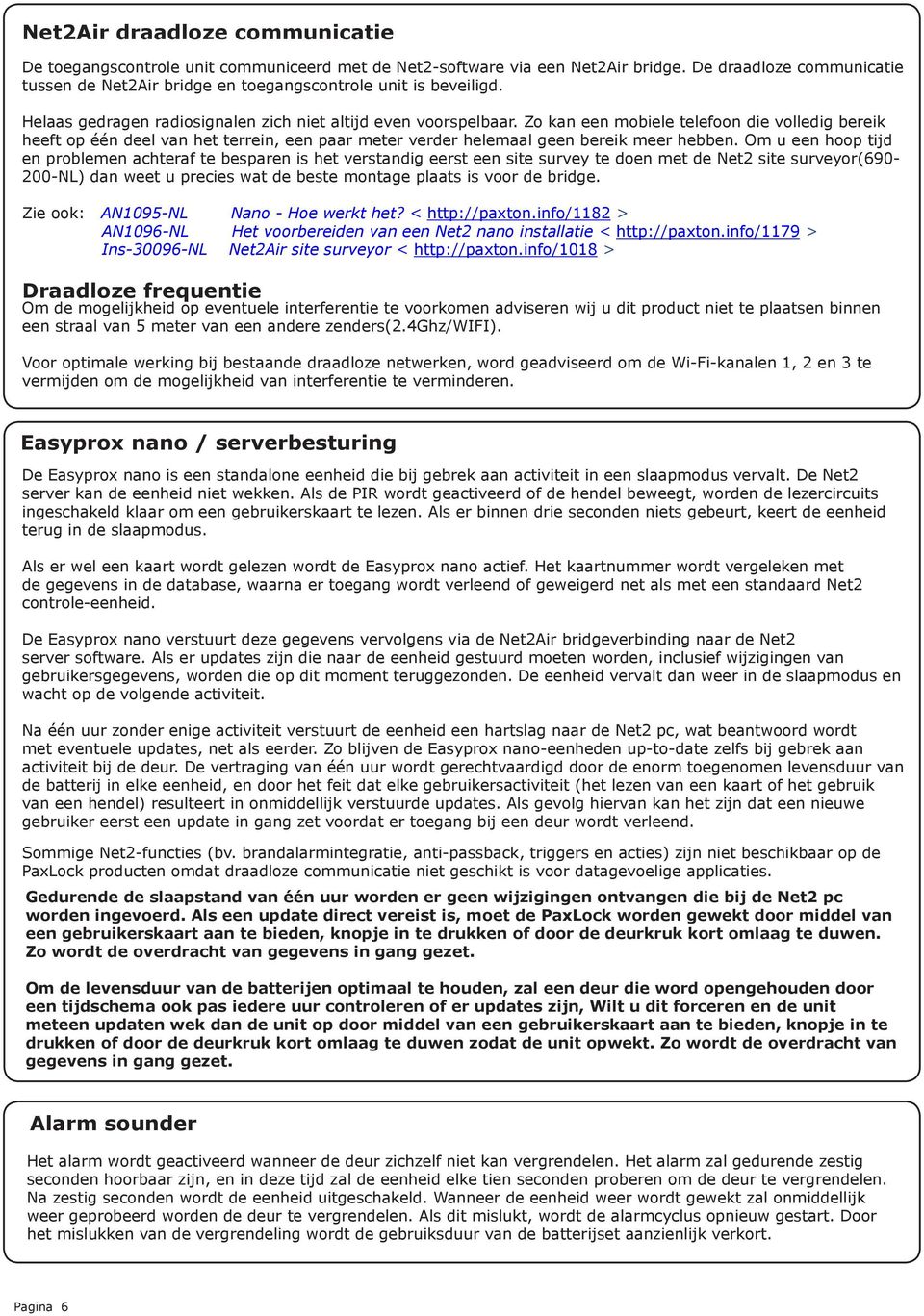 Zo kan een mobiele telefoon die volledig bereik heeft op één deel van het terrein, een paar meter verder helemaal geen bereik meer hebben.