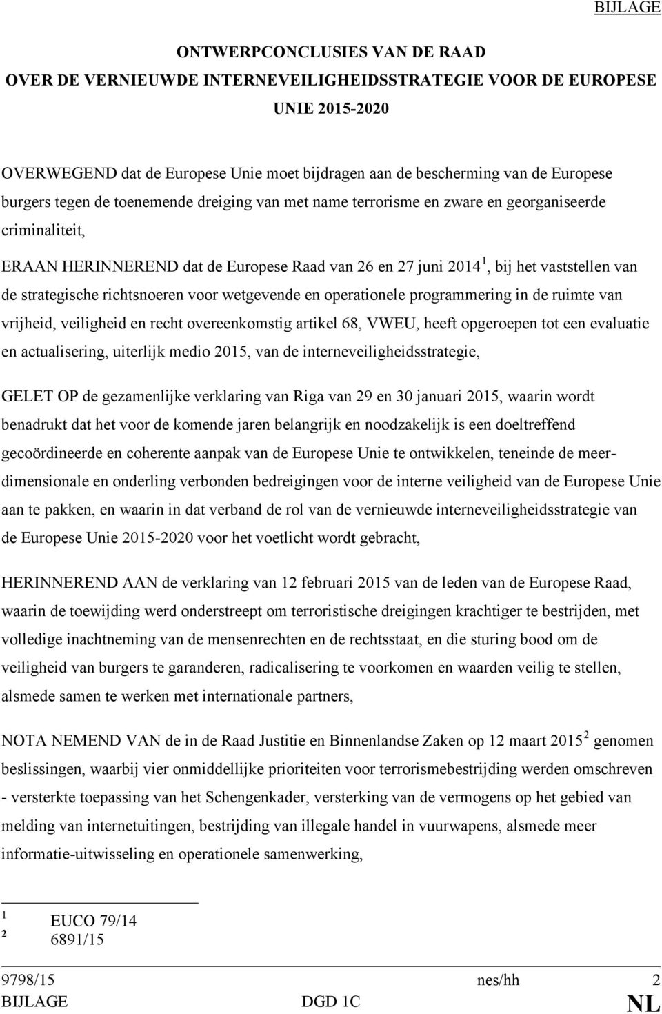 strategische richtsnoeren voor wetgevende en operationele programmering in de ruimte van vrijheid, veiligheid en recht overeenkomstig artikel 68, VWEU, heeft opgeroepen tot een evaluatie en