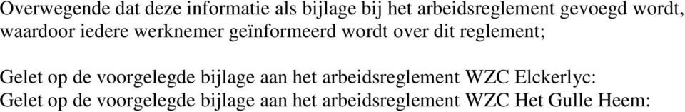 reglement; Gelet op de voorgelegde bijlage aan het arbeidsreglement WZC