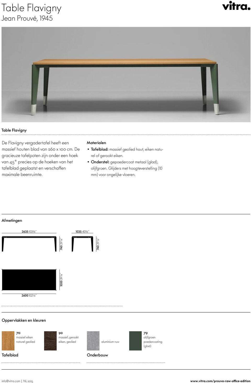 Tafelblad: massief geolied hout; eiken naturel of gerookt eiken. Onderstel: gepoedercoat metaal,. Glijders met hoogteerstelling (10 mm) oor ongelijke loeren.